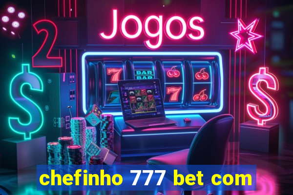 chefinho 777 bet com